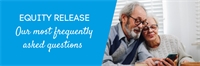 Our most frequently asked questions on Equity Release Our most frequently asked questions on Equity Release