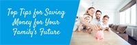 Top Tips for Saving Money for Your Family's Future 