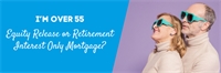 I’m over 55, do I choose Equity Release or a Retirement Interest Only Mortgage? I’m over 55, do I choose Equity Release or a Retirement Interest Only Mortgage?