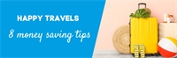 Happy travels: 8 money saving tips 