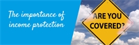 The importance of income protection  The importance of income protection