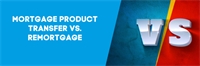 Mortgage product transfer vs. remortgage Mortgage product transfer vs. remortgage
