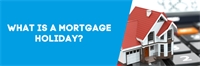 What is a mortgage holiday? And is it worth it? What is a mortgage holiday? And is it worth it?