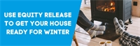 Use Equity Release to get your house ready for winter  Use Equity Release to get your house ready for winter