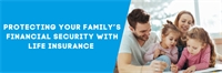 Protecting Your Family’s Financial Security with Life Insurance  Protecting Your Family’s Financial Security with Life Insurance
