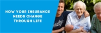 From Renting to Retirement: How Your Insurance Needs Change Through Life From Renting to Retirement: How Your Insurance Needs Change Through Life