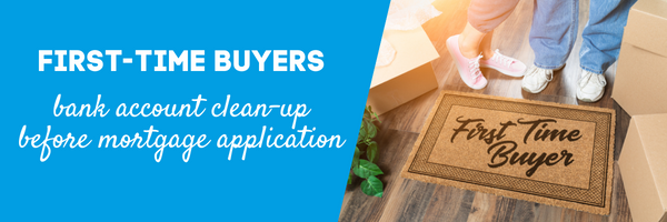 Handy tips for First-Time Buyers giving their bank account a clean-up for their application