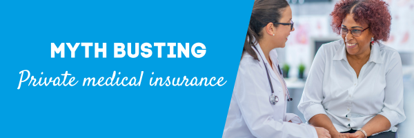 Myth busting: Private medical insurance