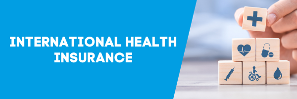 Consider international health insurance for your travels or relocation abroad 