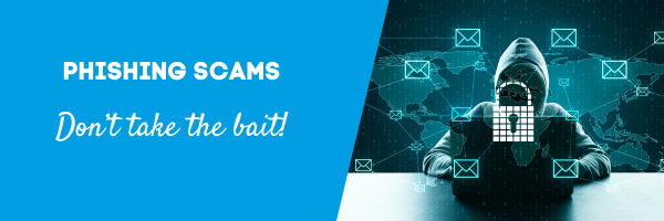 Protect yourself against phishing scams - don’t take the bait!